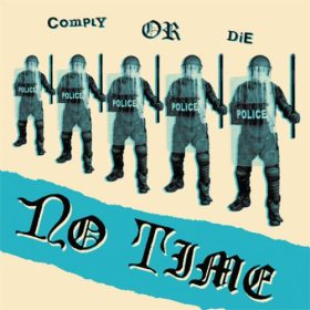 NO TIME - "Comply Or Die" 7"