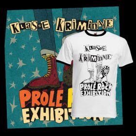 KLASSE KRIMINALE - "Prole Rock Exhibition" LP + T-SHIRT PREORDER SPECIAL PRICE !