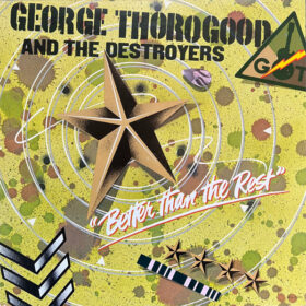 GEORGE THOROGOOD AND THE DESTROYERS - "Better Than The Rest" LP